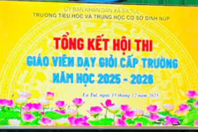 Trường TH&THCS Đinh Núp tổ chức hội thi “Giáo viên dạy giỏi” năm học 2025 – 2026